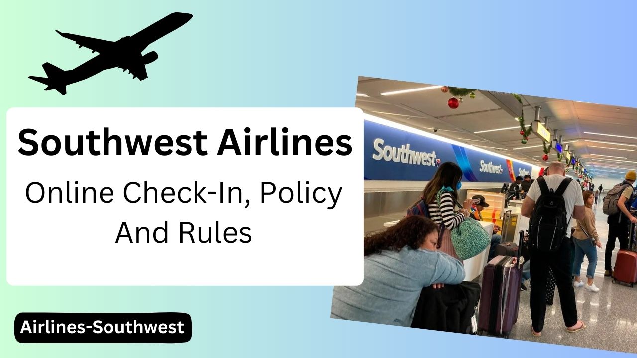 Southwest Airlines Online Check-In, Policy and Rules