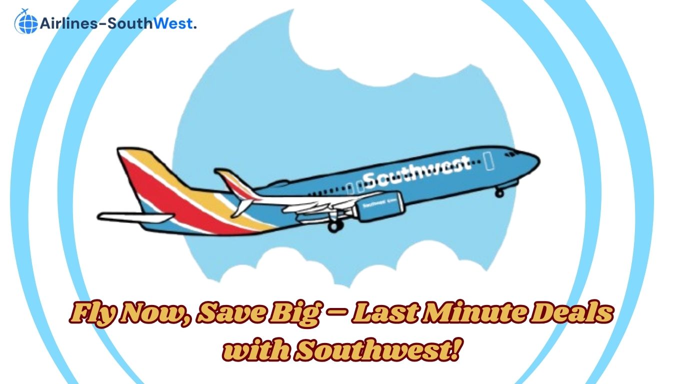 Southwest Airlines Last-minute Deals