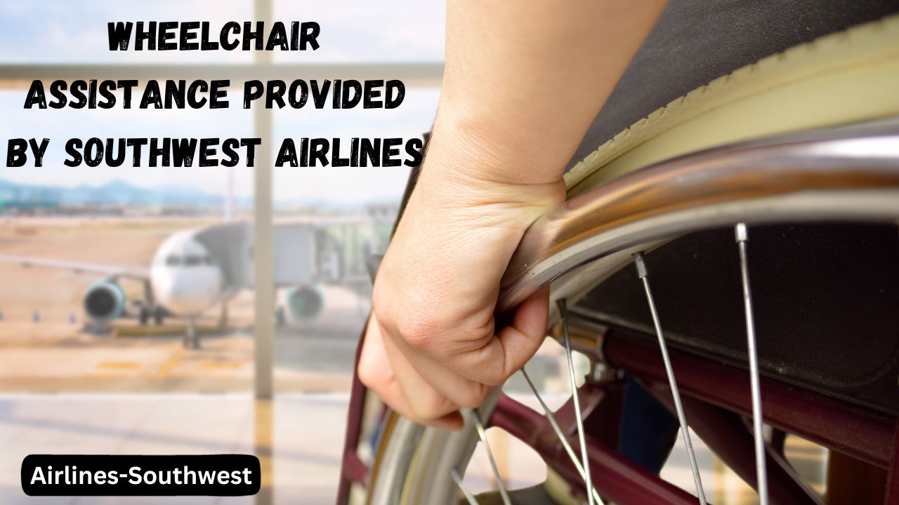 Wheelchair Assistance provided by Southwest Airlines