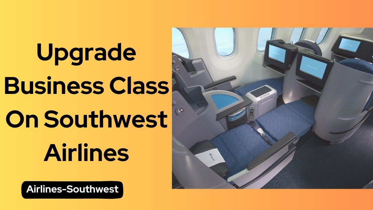 Upgrade Business Class On Southwest Airlines