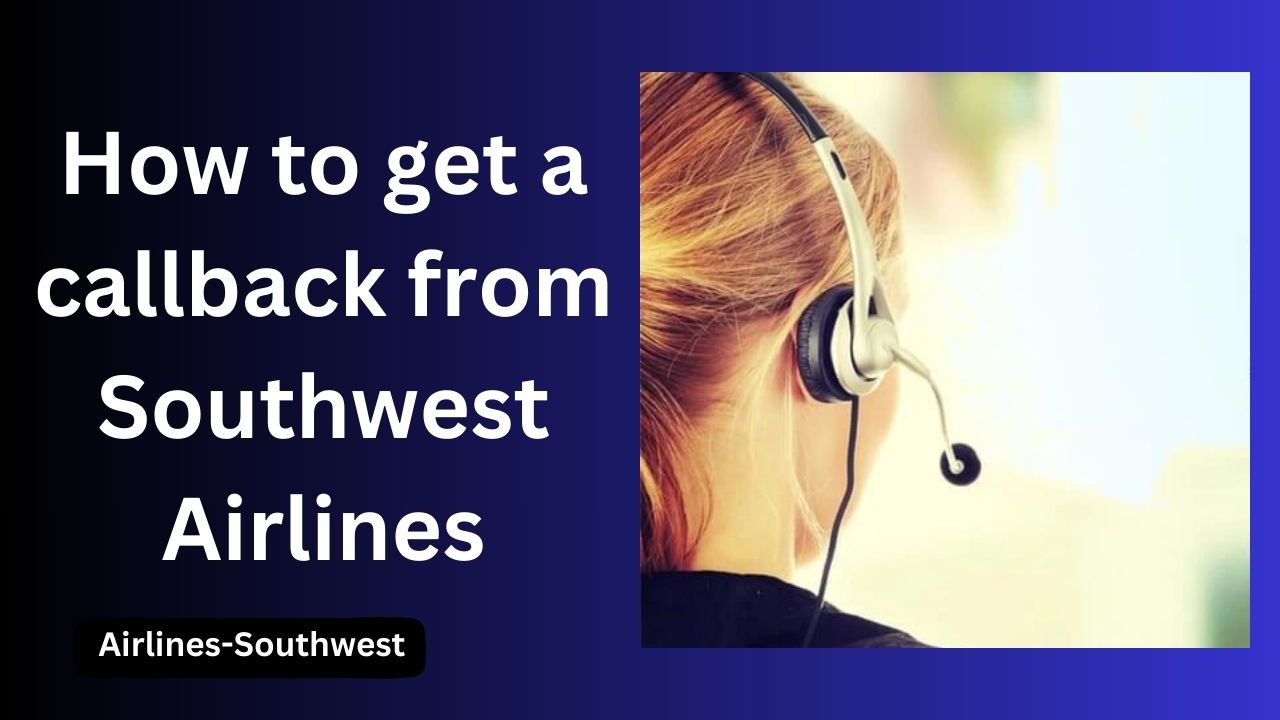 How to get a callback from Southwest Airlines