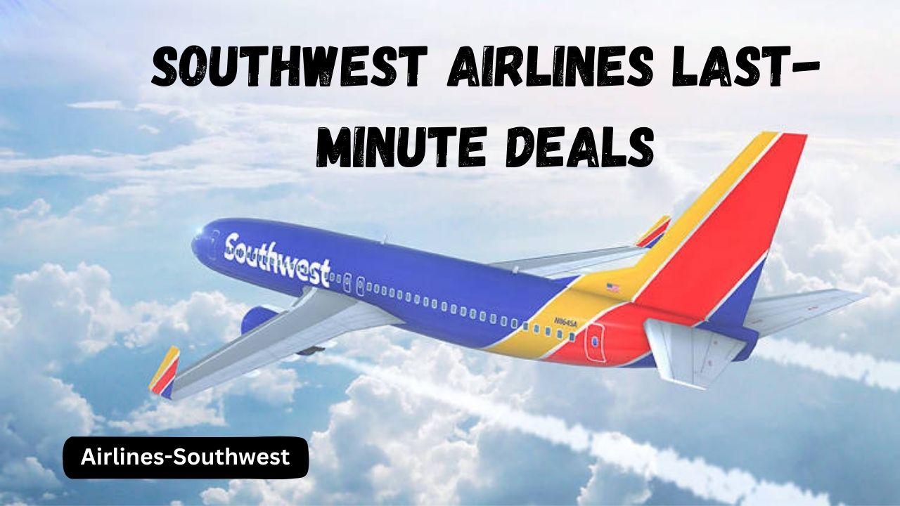 Southwest Airlines Last-minute Deals