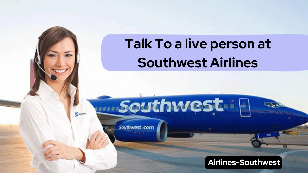 Talk To a live person at Southwest Airlines